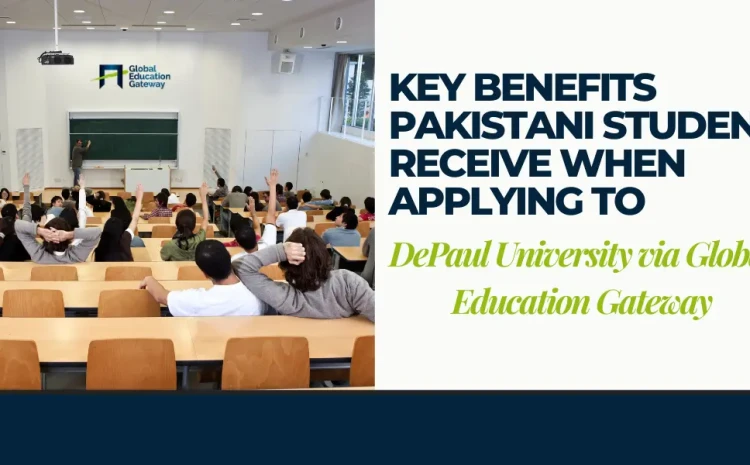 Key Benefits Pakistani Students Receive When Applying to DePaul University via Global Education Gateway
