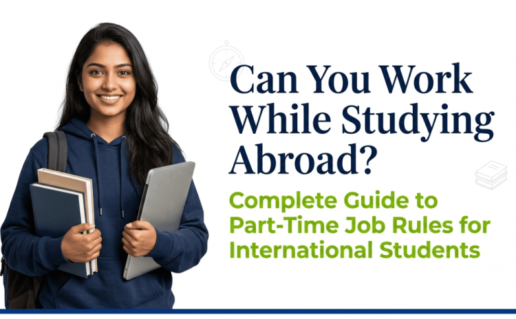 Can You Work While Studying Abroad? Complete Guide to Part-Time Job Rules for International Students