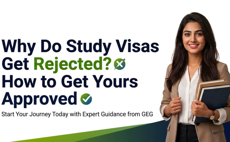 Why Do Study Visas Get Rejected? How to Get Yours Approved